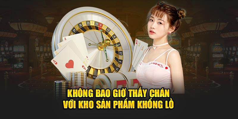 Không bao giờ thấy chán với kho sản phẩm khổng lồ 