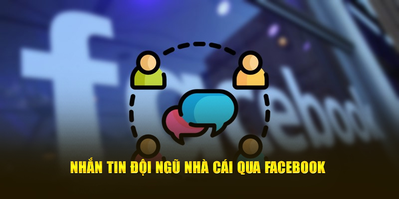 Nhắn tin đội ngũ nhà cái qua Facebook 