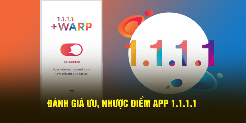 Đánh giá ưu, nhược điểm app 1.1.1.1 