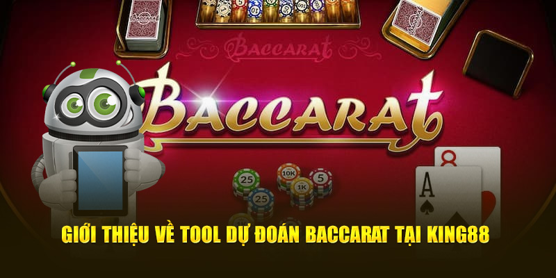 Giới thiệu về tool dự đoán Baccarat tại King88