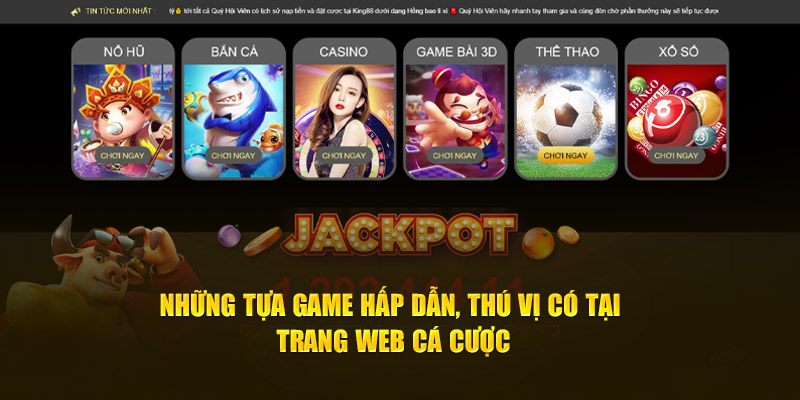 Những tựa game hấp dẫn, thú vị có tại trang web cá cược