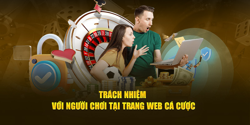 Trách nhiệm với người chơi tại trang web cá cược